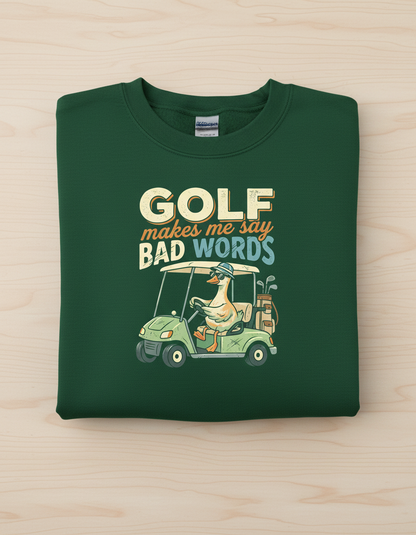 Funny Golf Duck Makes Me Say Bad Words Sweatshirt - Forest Green