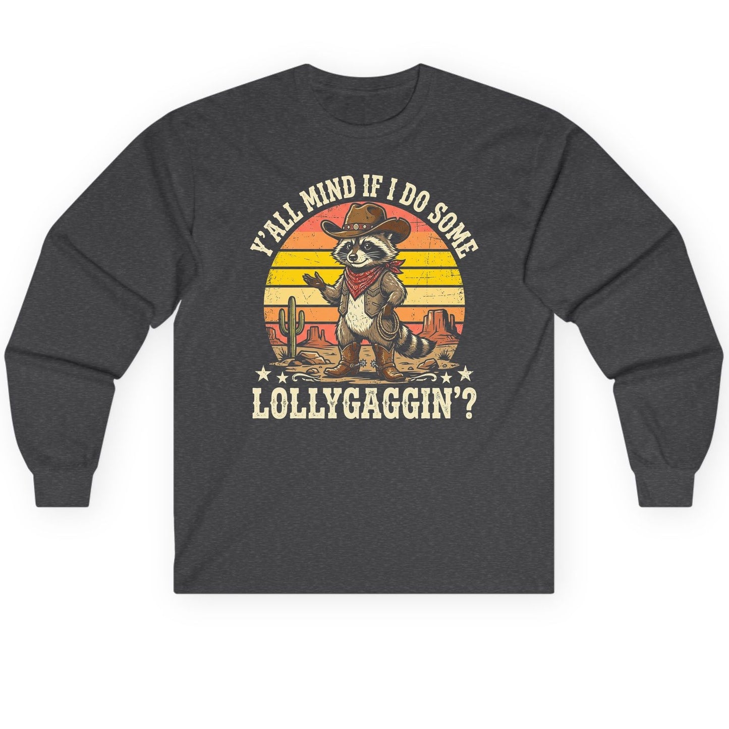 Y'ALL MIND IF I DO SOME Lollygaggin' Long Sleeve Tee - product mockup - Dark Heather