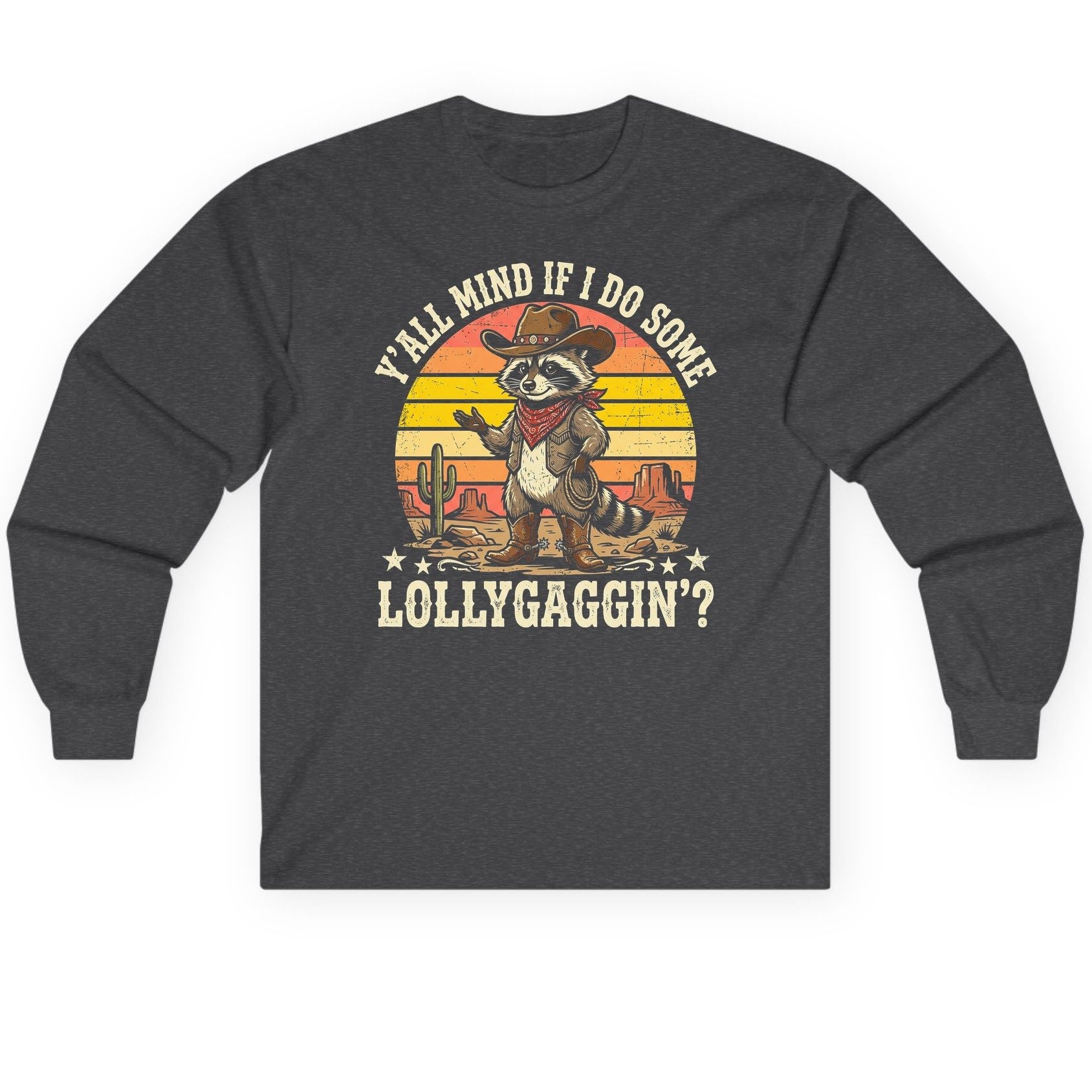 Y'ALL MIND IF I DO SOME Lollygaggin' Long Sleeve Tee - product mockup - Dark Heather