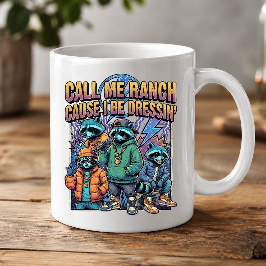 Call Me Ranch Cause I Be Dressin' raccoons White Mug White product mockup