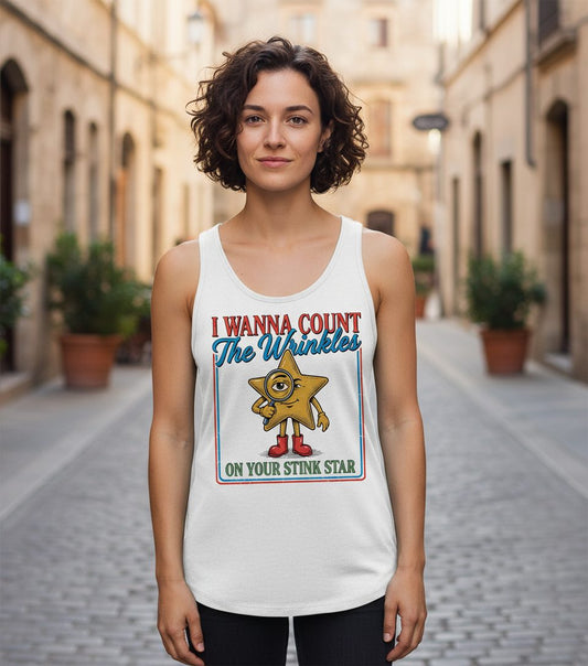I WANNA COUNT the Wrinkles ON YOUR STINK STAR Tank Top - lifestyle model mockup - White