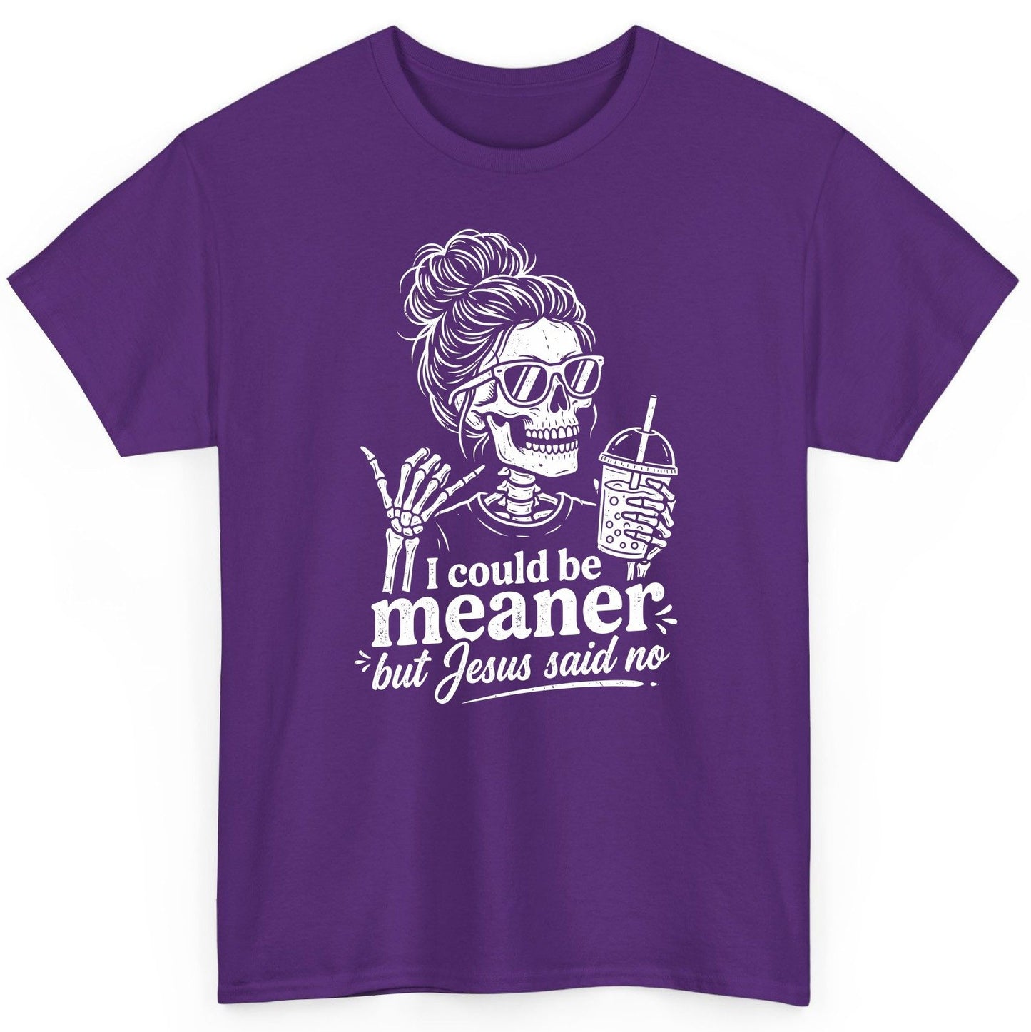 I Could Be Meaner but Jesus Said No Funny Christian Skeleton T-Shirt - product mockup - Purple