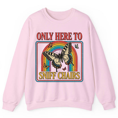 ONLY HERE TO SNIFF CHAIRS Funny Sarcastic Humor Sweatshirt - product mockup - Light Pink