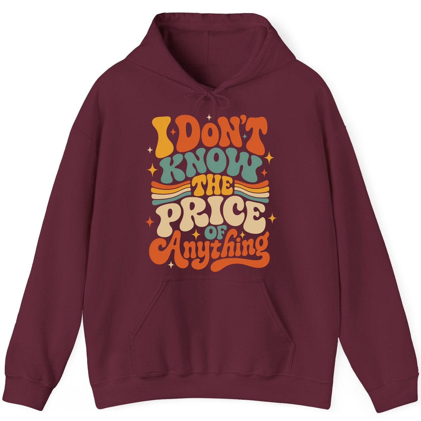 I DON'T KNOW THE PRICE OF Anything Hoodie - product mockup - Maroon