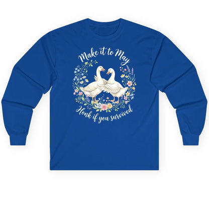 Make It to May Honk If You Survived Funny Geese Long Sleeve Tee - product mockup - Royal