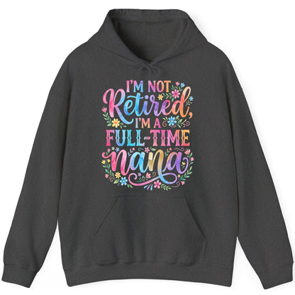 I'M NOT Retired I'M a Full-Time Nana Grandmother Hoodie - product mockup - Dark Heather