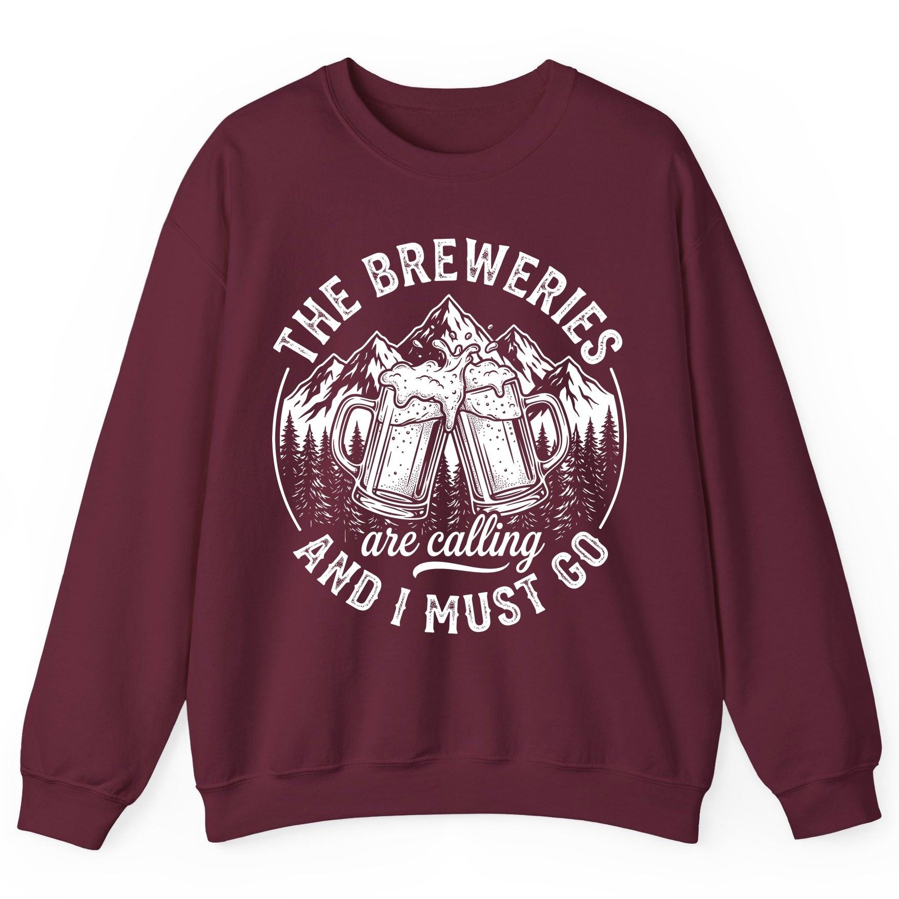 THE Breweries Are Calling AND I MUST GO Funny Craft Beer Sweatshirt - product mockup - Maroon