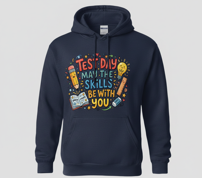 Test Day May The Skills Be With You Funny Teacher Student Gift Hoodie - Navy