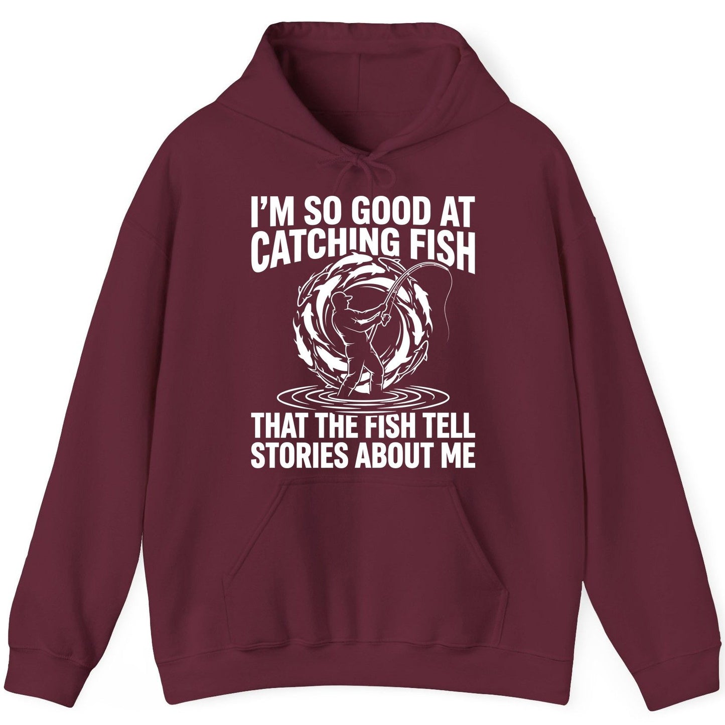 I'm So Good at Catching Fish That the Fish Tell Stories About Me fishing Hoodie Maroon product mockup