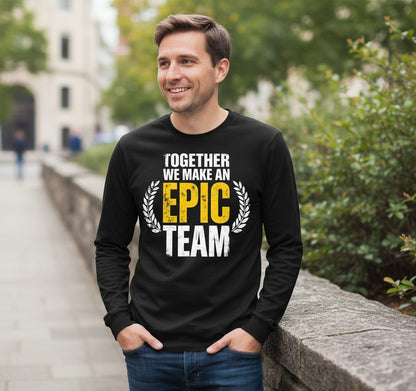 Together We Make an Epic Team teamwork Long Sleeve Tee Black lifestyle mockup