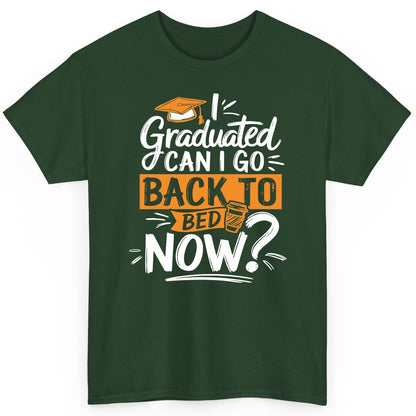I Graduated Can I Go Back to Bed Now Funny Graduation T-Shirt - product mockup - Forest Green