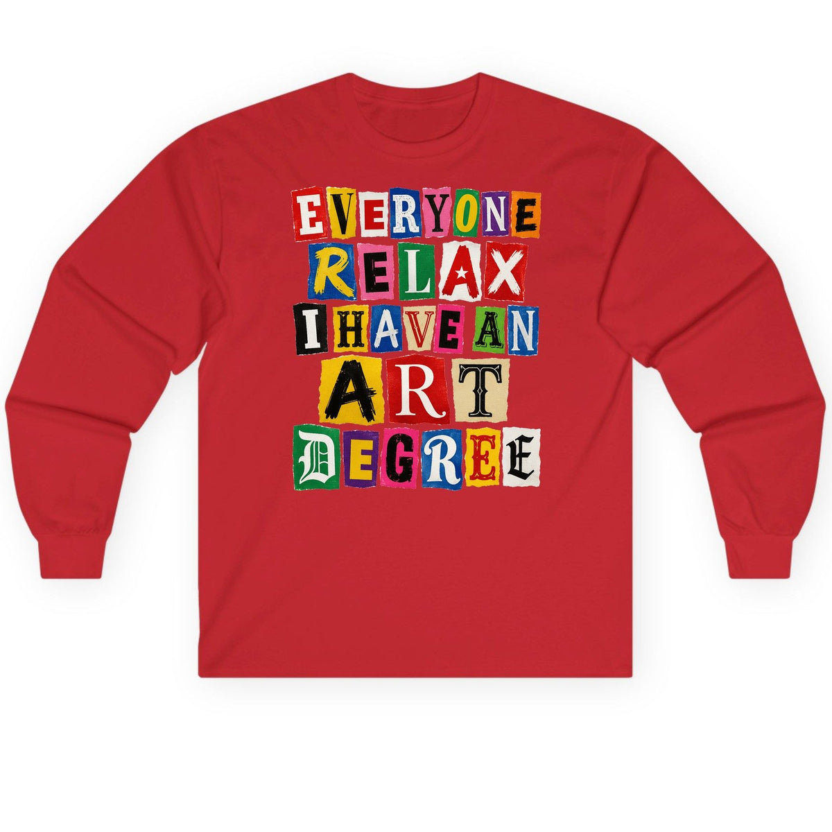 Everyone Relax I Have an Art Degree art degree humor Long Sleeve Tee Red product mockup