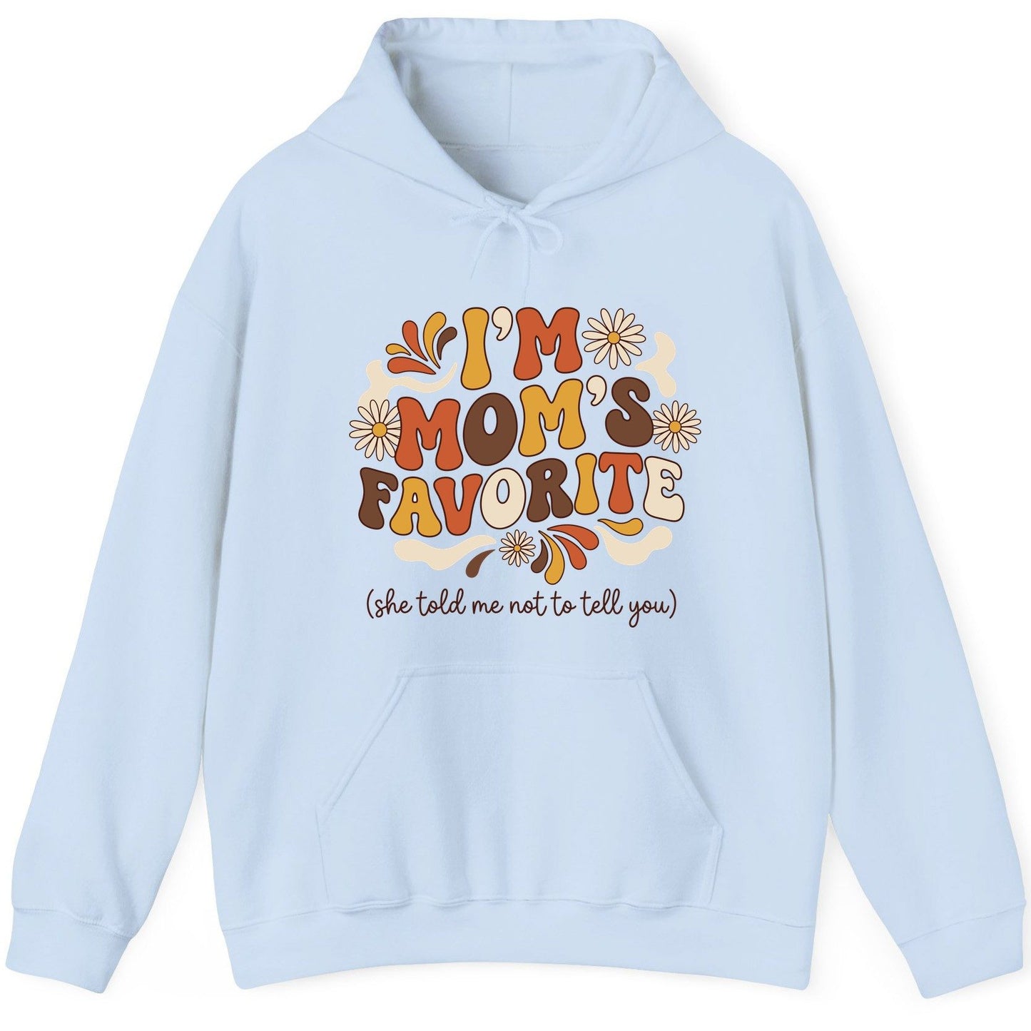 I'm Mom's Favorite (She Told Me Not to Tell You) favorite child Hoodie Light Blue product mockup