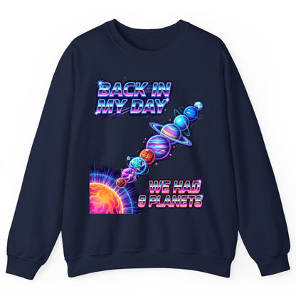 BACK IN MY DAY WE HAD 9 Planets Funny Solar System Sweatshirt - product mockup - Navy