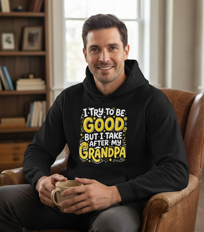 I TRY TO BE GOOD BUT I TAKE AFTER MY Grandpa Hoodie - lifestyle model mockup - Black