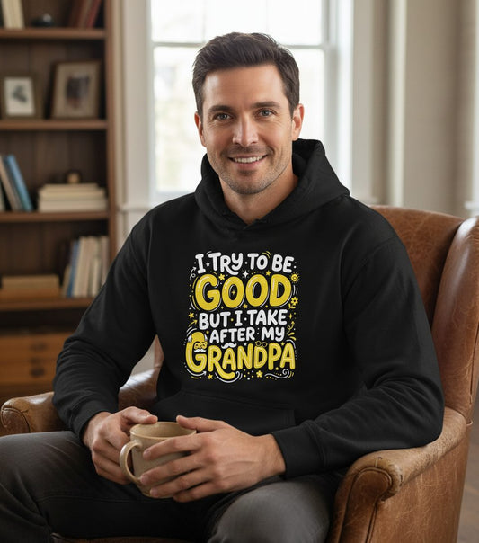 I TRY TO BE GOOD BUT I TAKE AFTER MY Grandpa Hoodie - lifestyle model mockup - Black