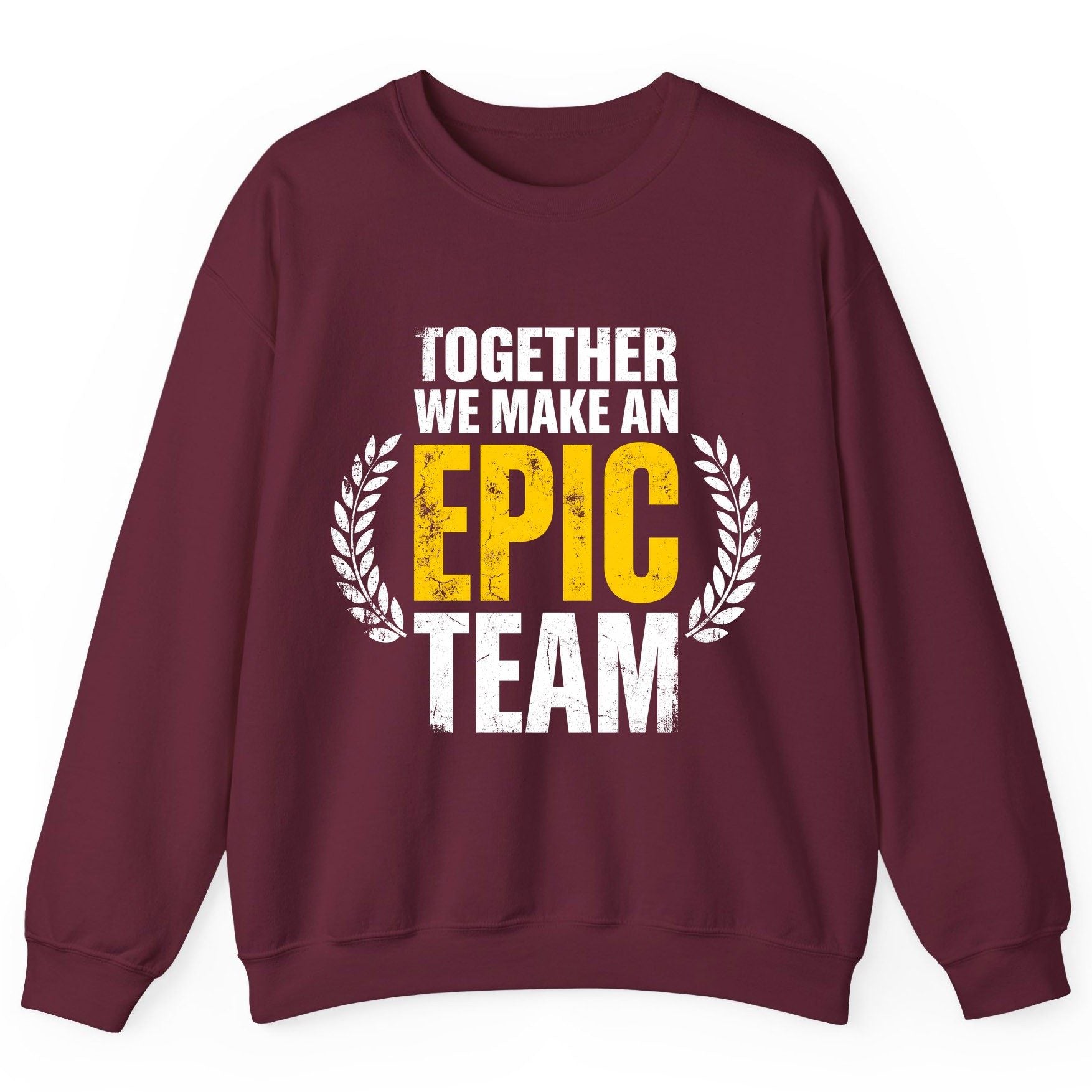 Together We Make an Epic Team teamwork Sweatshirt Maroon product mockup