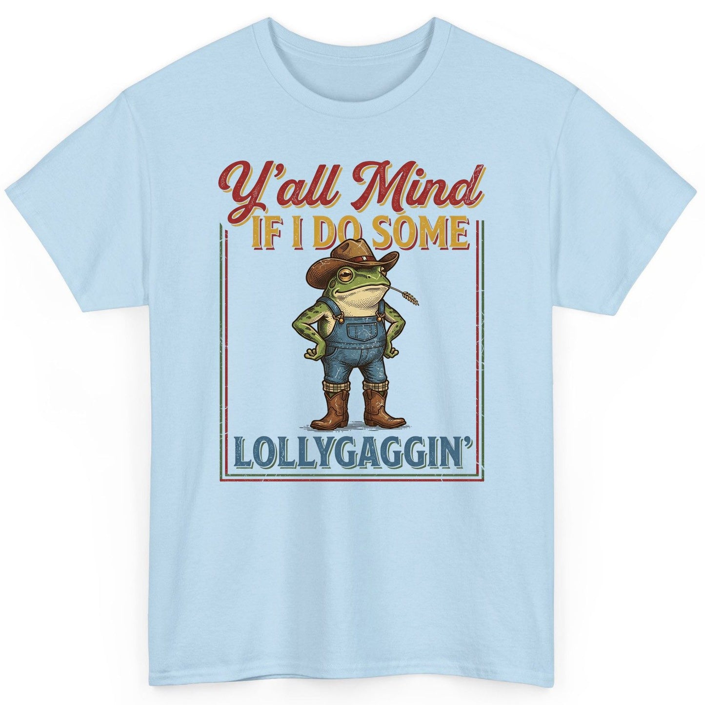 Y'all Mind If I Do Some Lollygaggin' Funny Cowboy Frog T-Shirt - product mockup - Light Blue