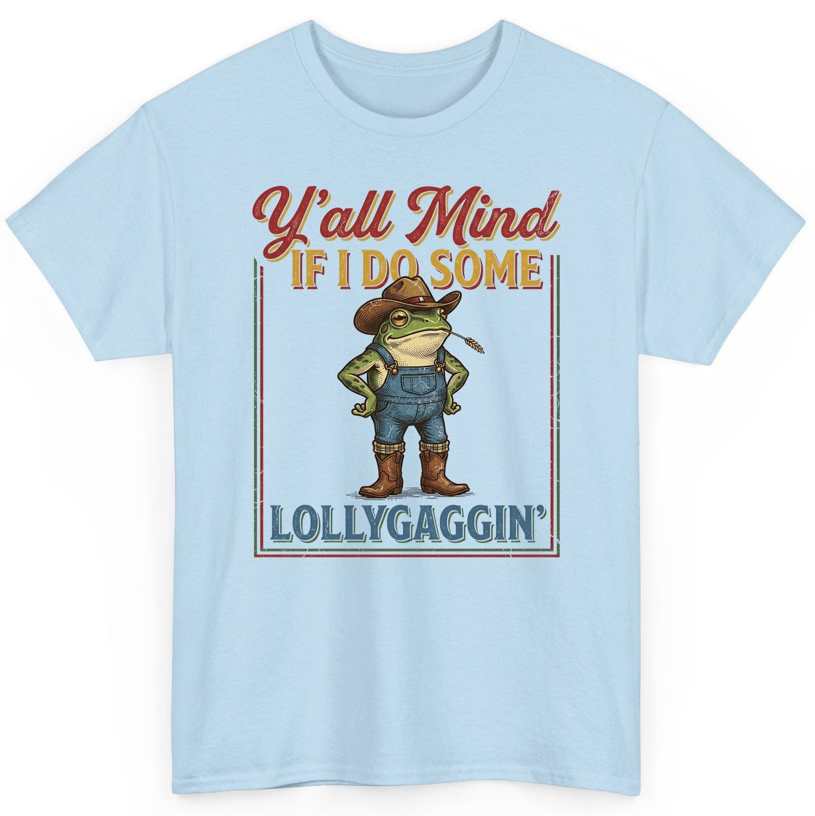 Y'all Mind If I Do Some Lollygaggin' Funny Cowboy Frog T-Shirt - product mockup - Light Blue