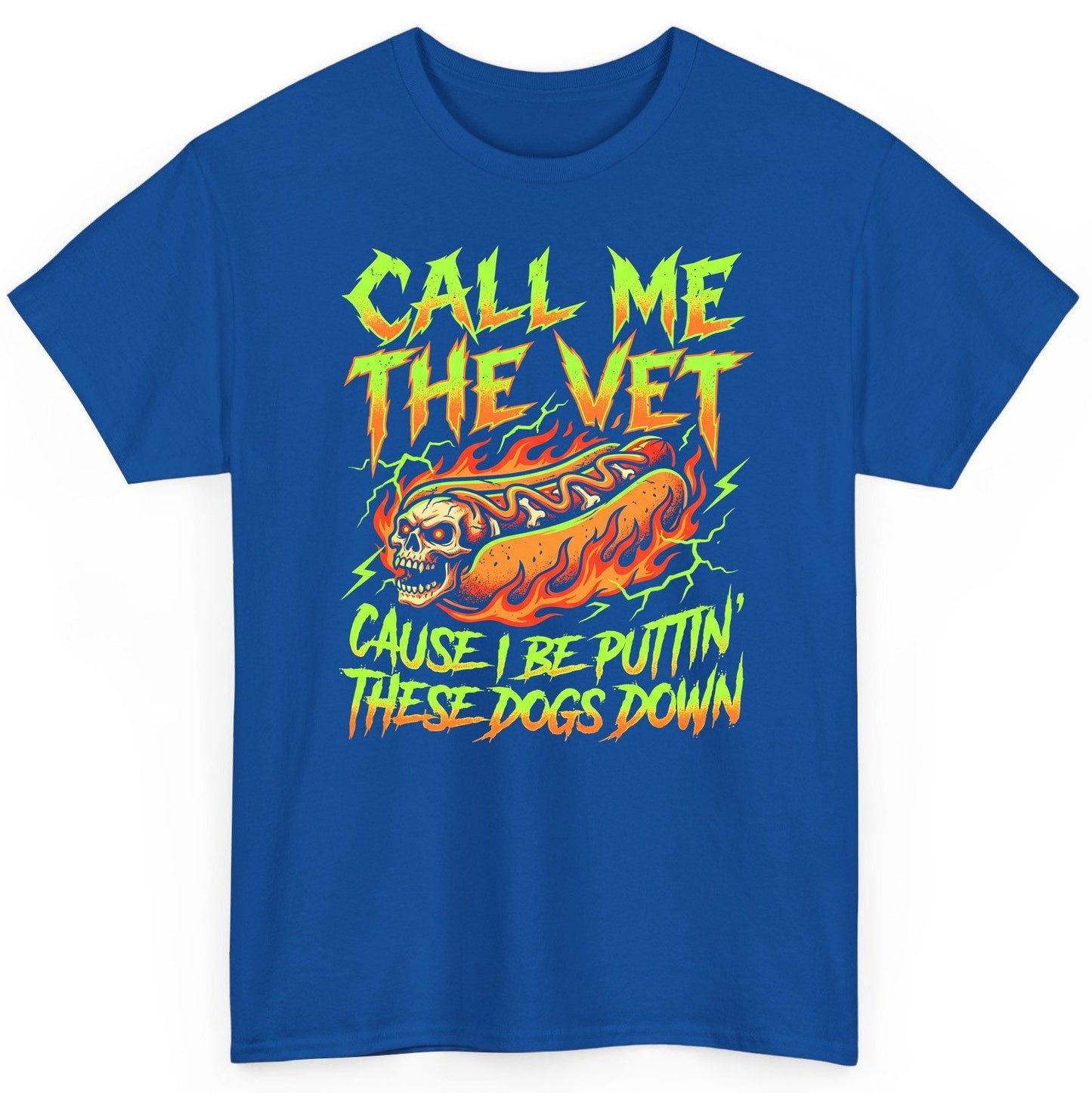 Call Me the Vet 'Cause I Be Puttin These Dogs Down sarcastic hot dog T-Shirt Royal product mockup