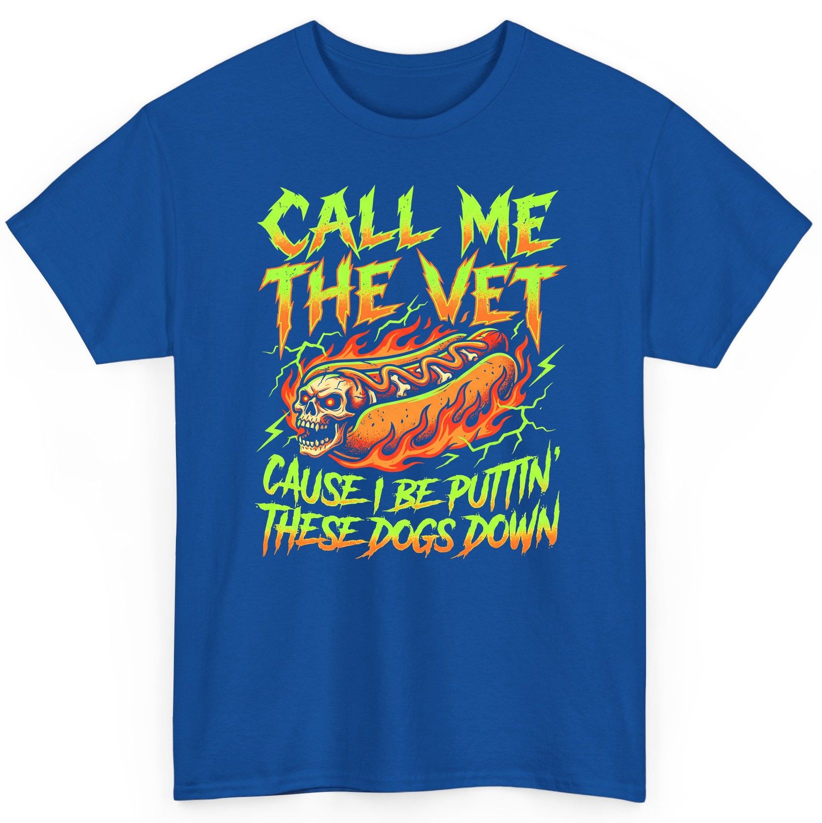 Call Me the Vet 'Cause I Be Puttin These Dogs Down sarcastic hot dog T-Shirt Royal product mockup
