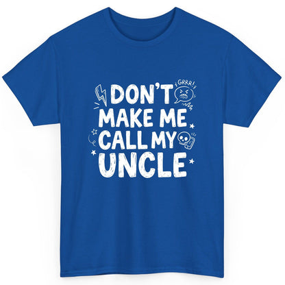Don't Make Me Call My Uncle family humor T-Shirt Royal product mockup