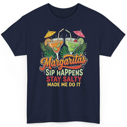 Margaritas Sip Happens Stay Salty Made Me Do It T-Shirt - product mockup - Navy