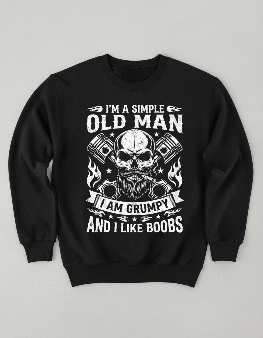 I'm A Simple Old Man I Am Grumpy And I Like Boobs Skull Pistons Sweatshirt - Black