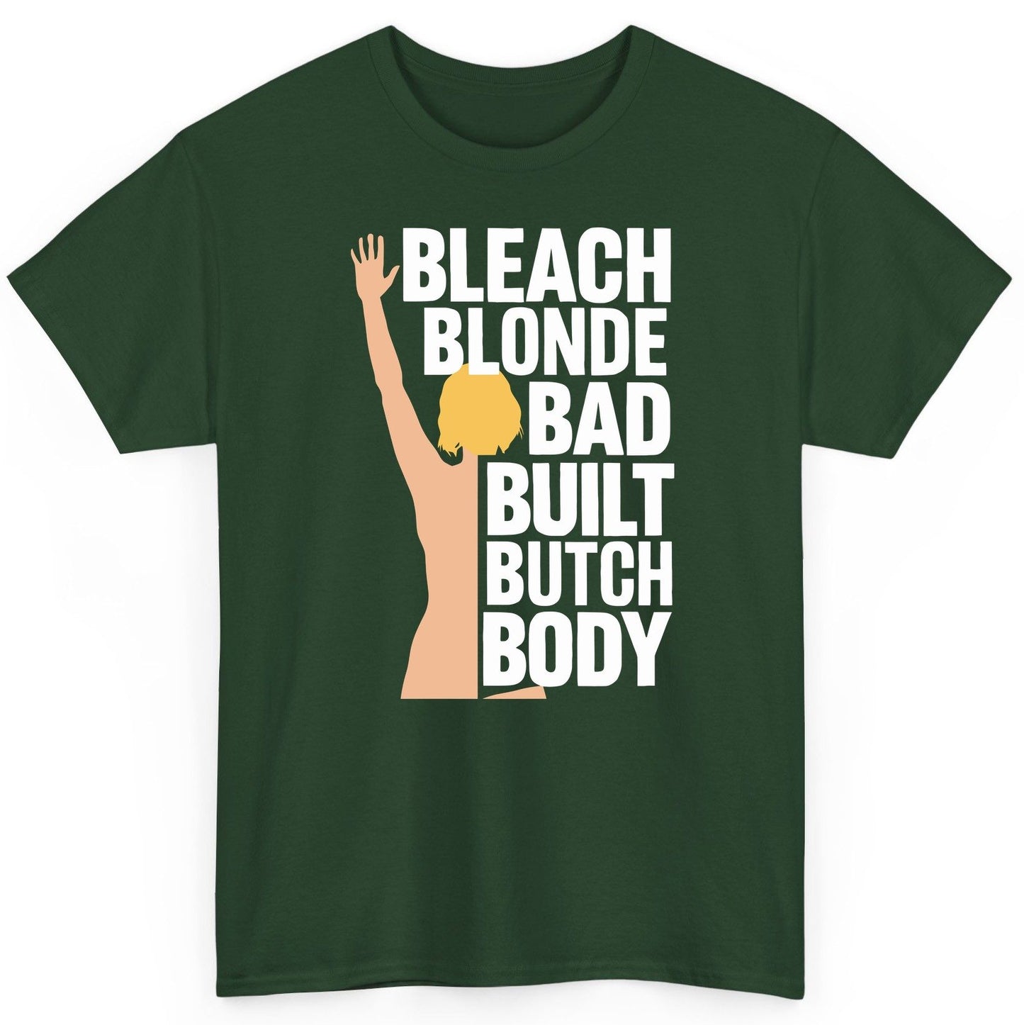 Bleach Blonde Bad Built Butch Body pop culture meme T-Shirt Forest Green product mockup