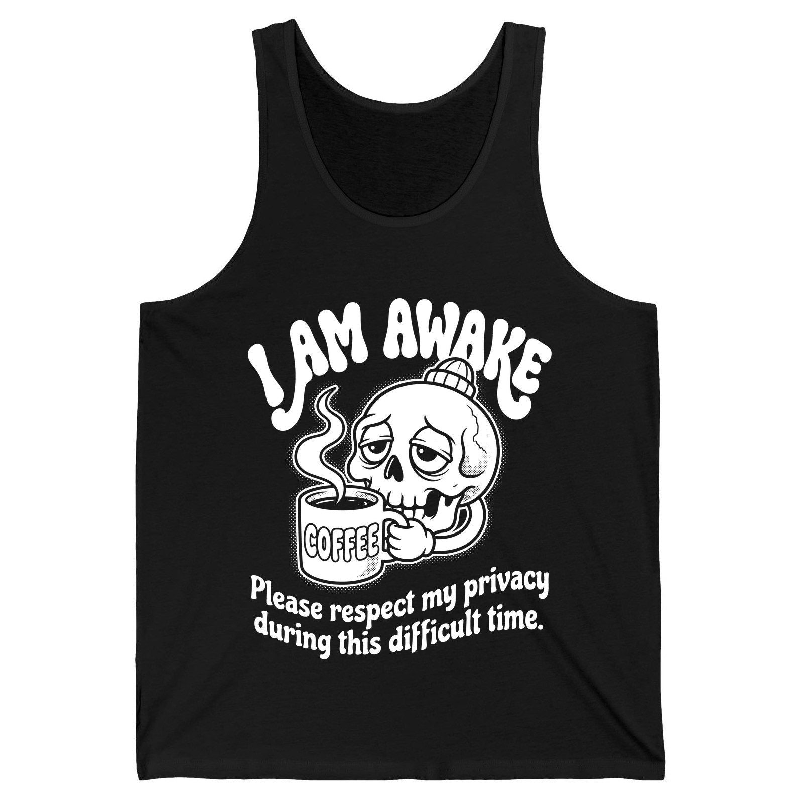 I Am Awake Please Respect My Privacy During This Difficult Time skull drinking coffee Tank Top Black product mockup