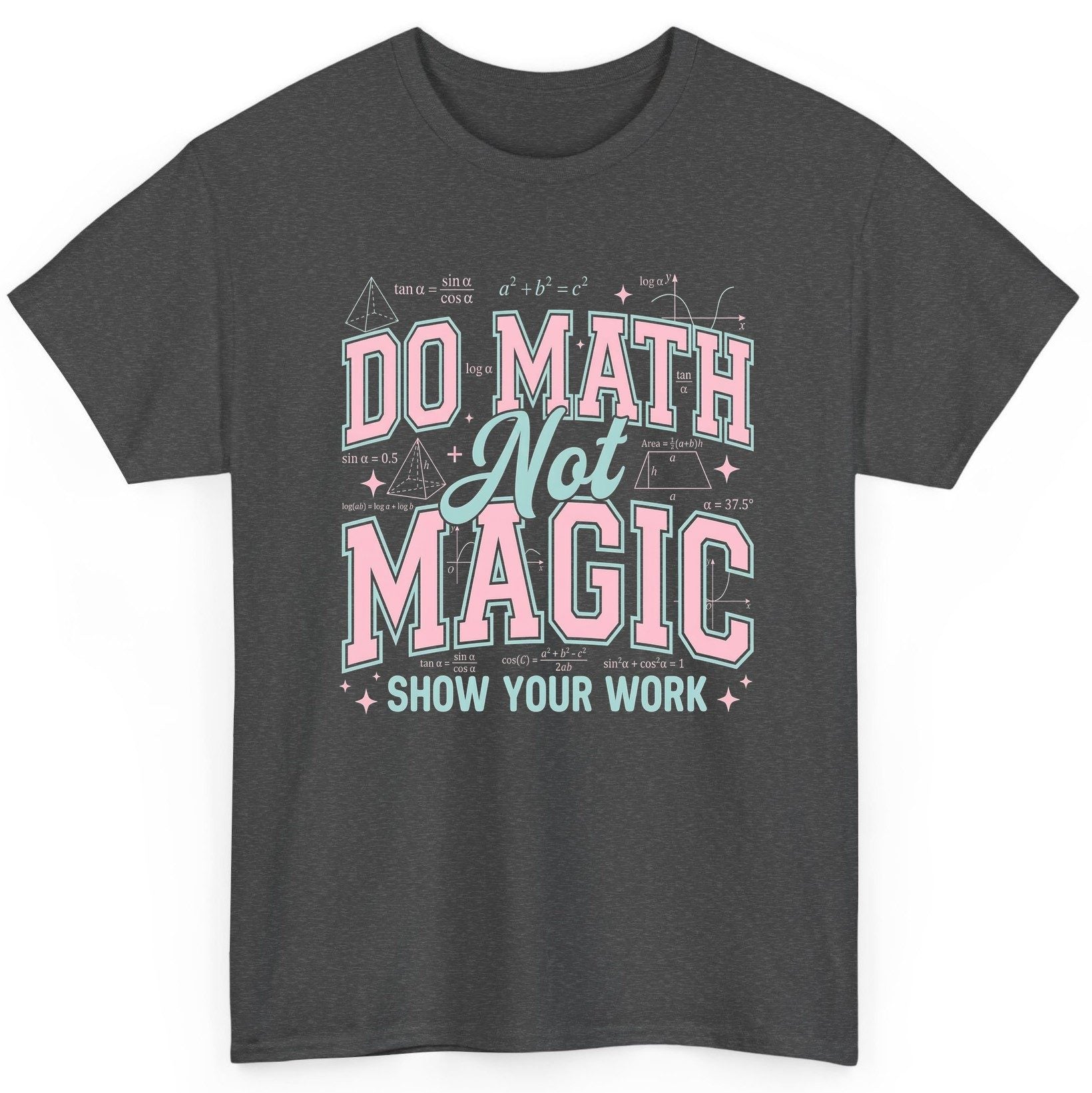 Do Math Not Magic Show Your Work Retro Teachers T-Shirt - product mockup - Dark Heather