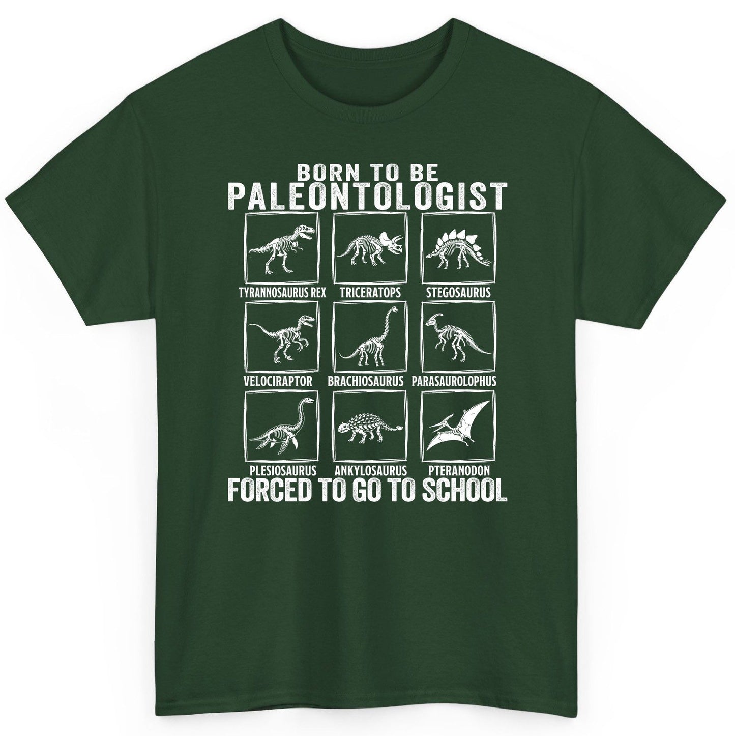 Born to Be Paleontologist Forced to Go to School paleontology T-Shirt Forest Green product mockup