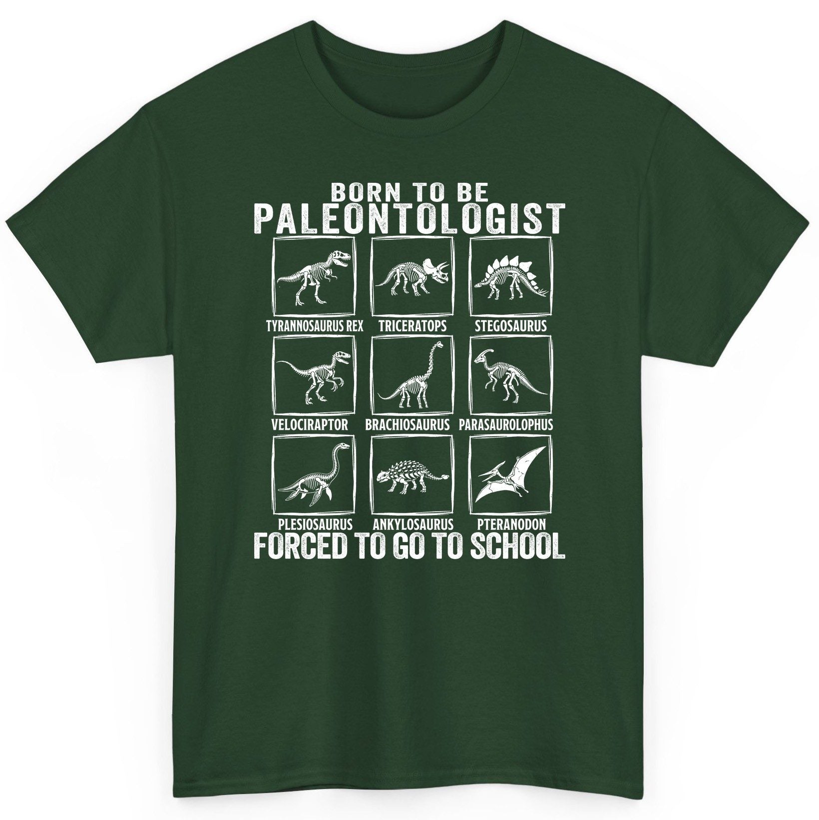 Born to Be Paleontologist Forced to Go to School paleontology T-Shirt Forest Green product mockup