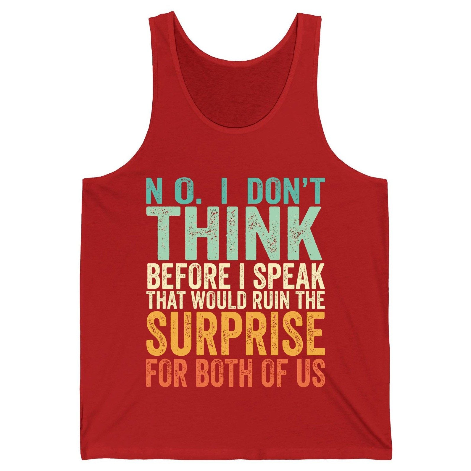 No I Don't Think Before I Speak That Would Ruin the Surprise for Both of US sarcastic humor Tank Top Red product mockup