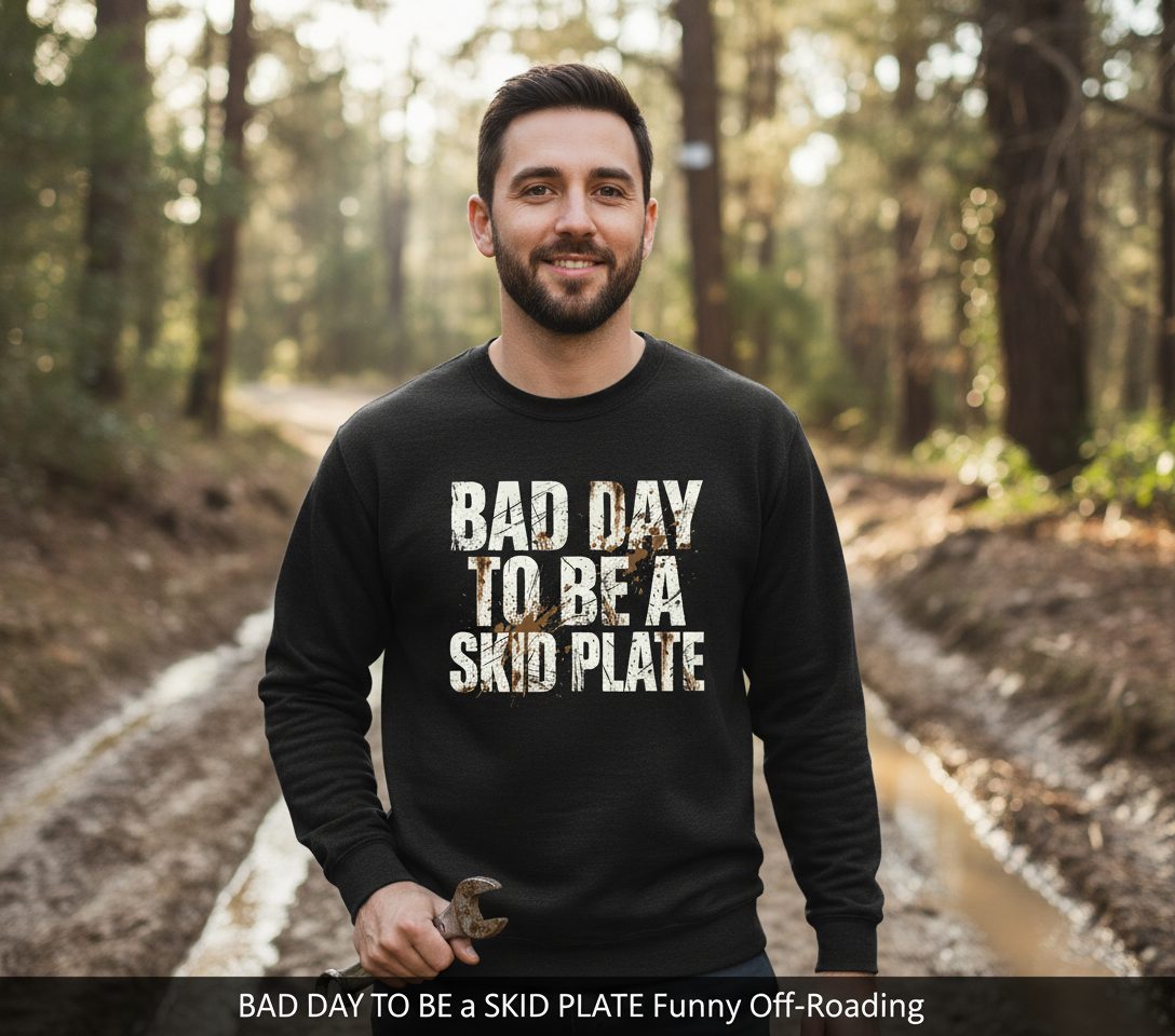 BAD DAY TO BE a SKID PLATE Funny Off-Roading Sweatshirt - lifestyle model mockup - Black
