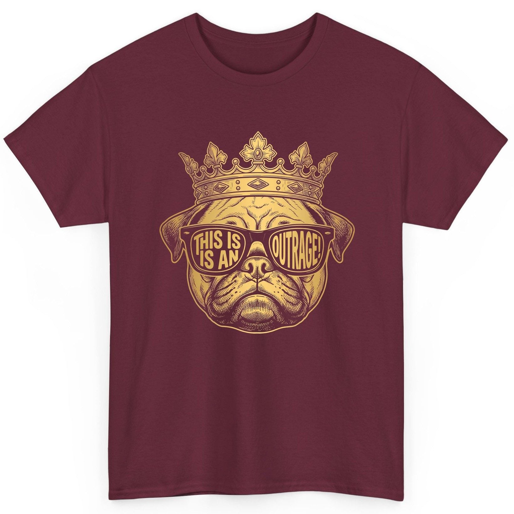 This Is An Outrage! Pug T-Shirt Maroon product mockup