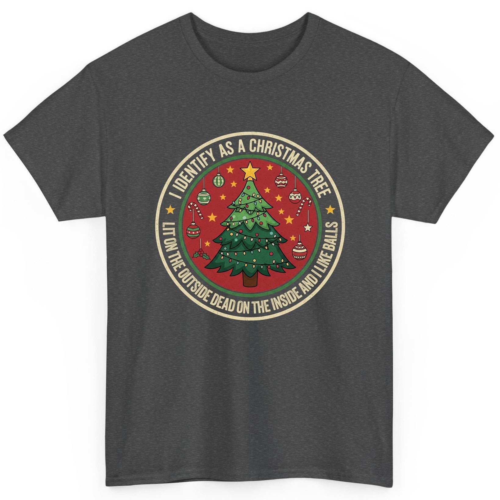 I Identify as a Christmas Tree Lit on the Outside Dead on the Inside and I Like Balls funny Christmas T-Shirt Dark Heather