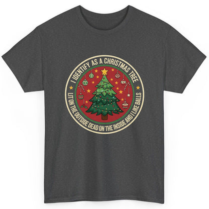 I Identify as a Christmas Tree Lit on the Outside Dead on the Inside and I Like Balls funny Christmas T-Shirt Dark Heather