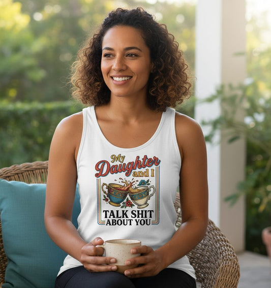 My Daughter and I Talk Shit About You Tank Top - lifestyle model mockup - White