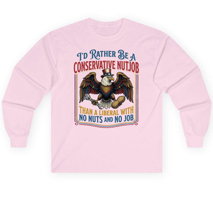 I'D RATHER BE a Conservative NUTJOB THAN a Liberal Long Sleeve Tee - product mockup - Light Pink