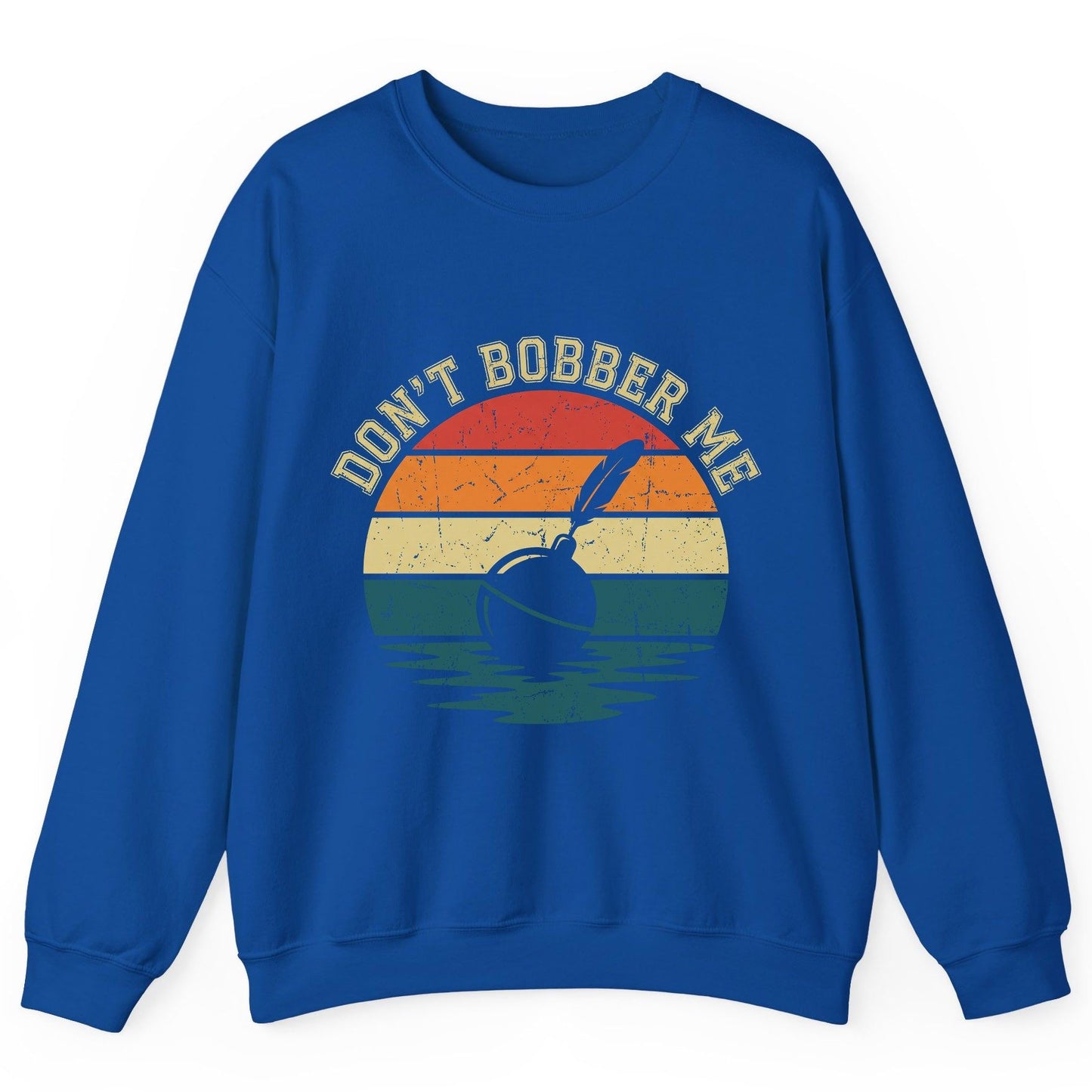 Don't Bobber Me fishing Sweatshirt Royal product mockup