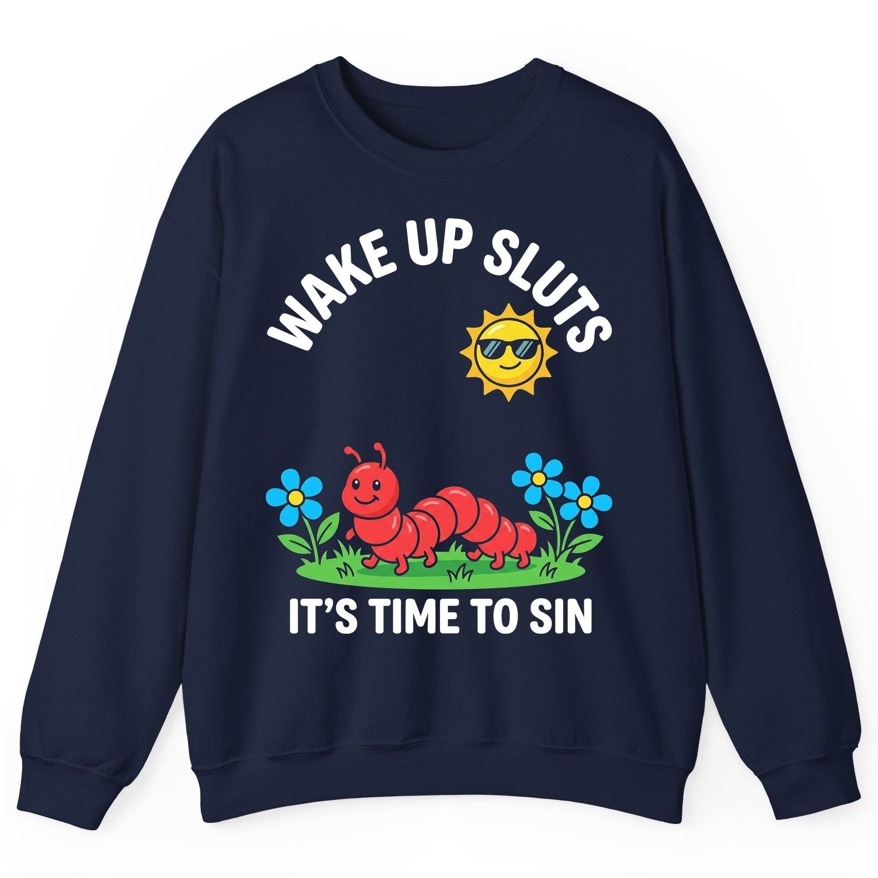 Wake Up Sluts It's Time to Sin Funny Sarcastic Humor Sweatshirt - product mockup - Navy