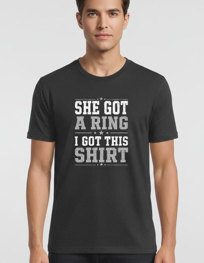 She Got a Ring I Got This Shirt Funny Bachelor Party T-Shirt - product mockup - Dark Heather