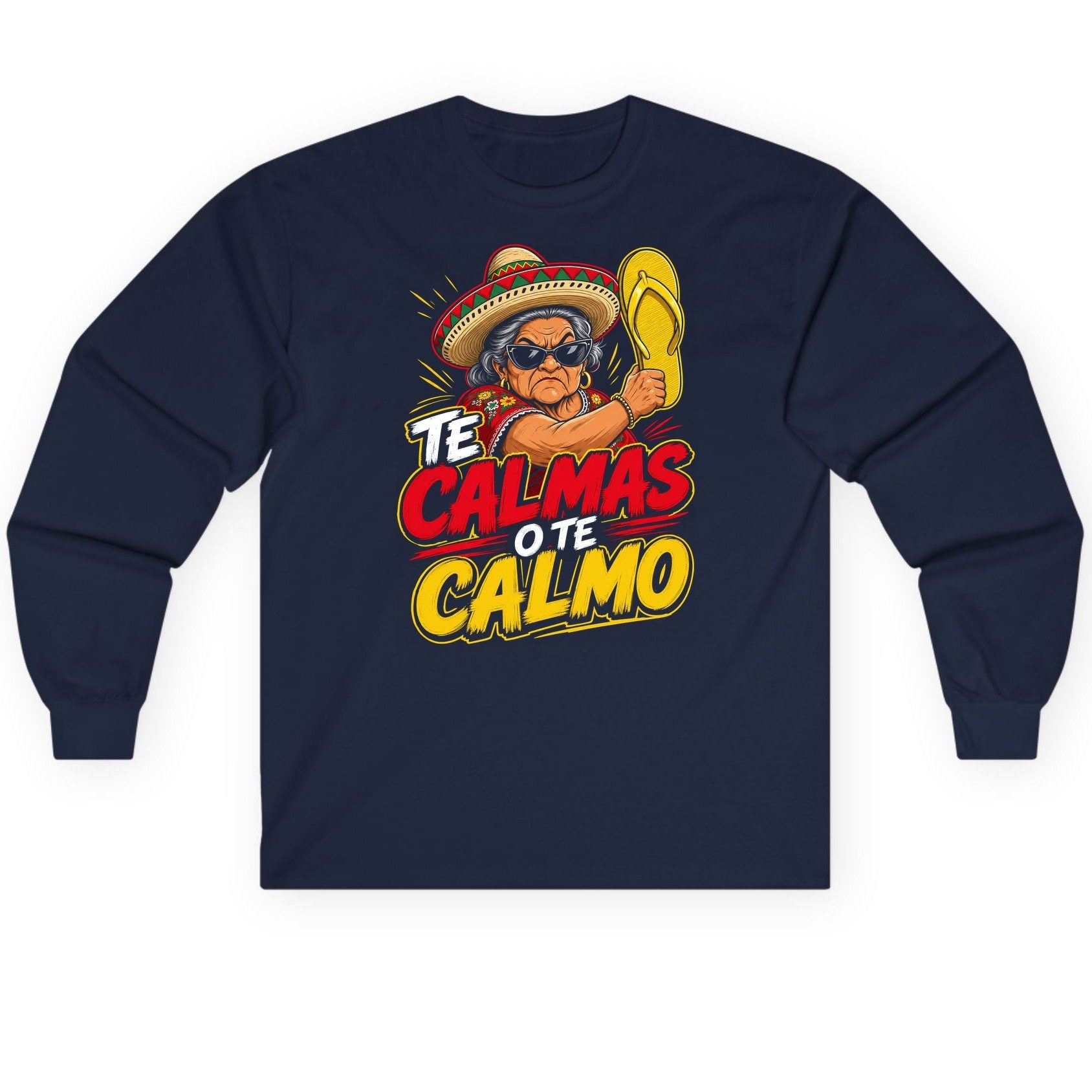 Te Calmas O Te Calmo Funny Mexican Grandma Long Sleeve Tee - product mockup - Navy