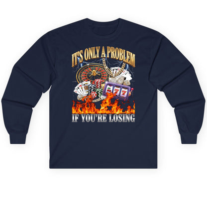 It's Only a Problem If You're Losing gambling Long Sleeve Tee Navy product mockup