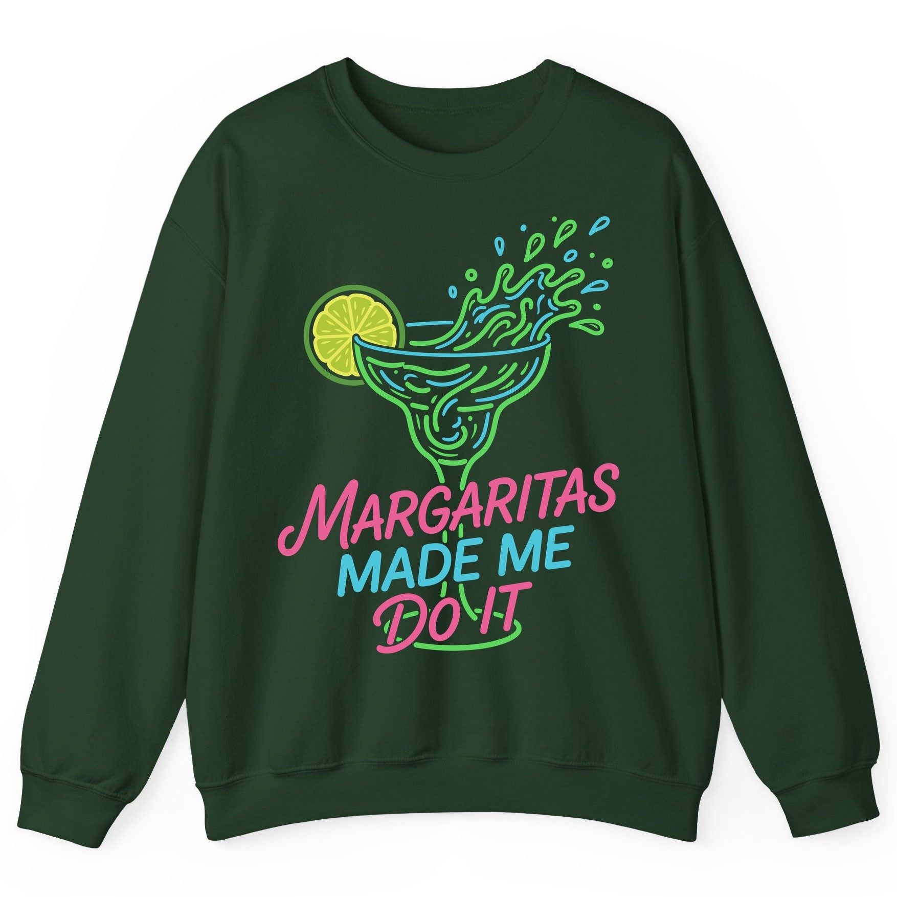 Margaritas Made Me Do It Funny Margarita Cocktail Sweatshirt - product mockup - Forest Green
