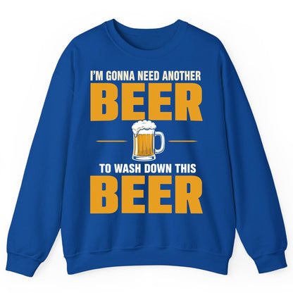 I'm Gonna Need Another Beer to Wash Down This Beer beer drinking Sweatshirt Royal product mockup