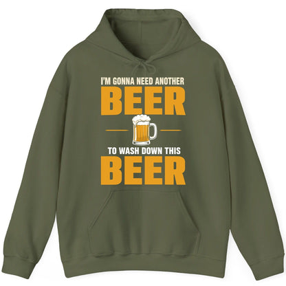 I'm Gonna Need Another Beer to Wash Down This Beer beer drinking Hoodie Military Green product mockup