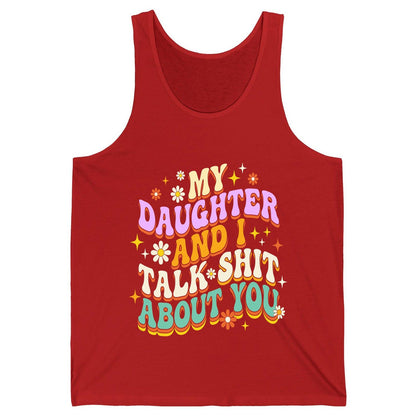 MY Daughter AND I TALK SHIT ABOUT YOU Funny Mother Humor Tank Top - product mockup - Red