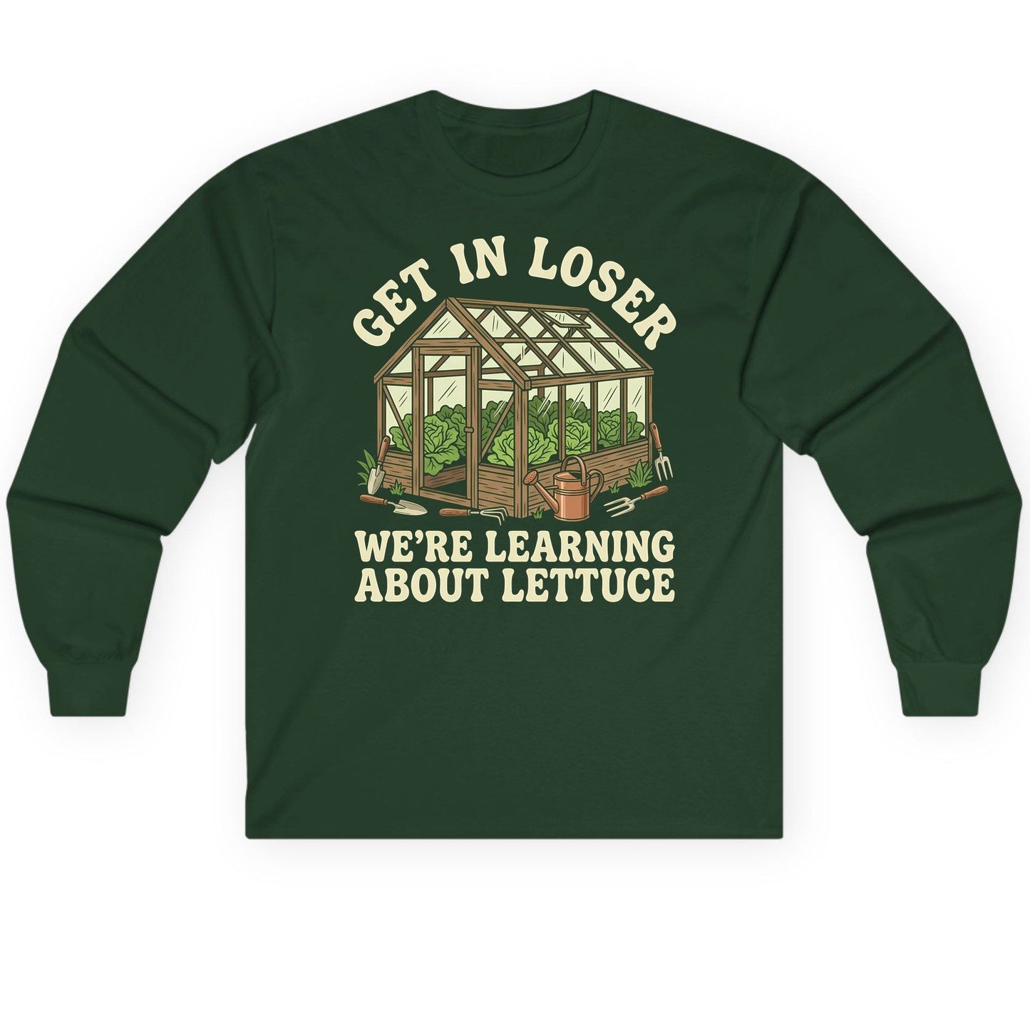 GET IN LOSER WE'RE Learning ABOUT Lettuce Long Sleeve Tee - product mockup - Forest Green